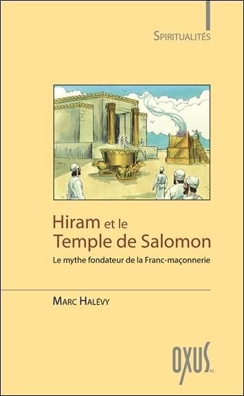 Emprunter Hiram et le temple de Salomon. Le mythe fondateur de la Franc-maçonnerie livre