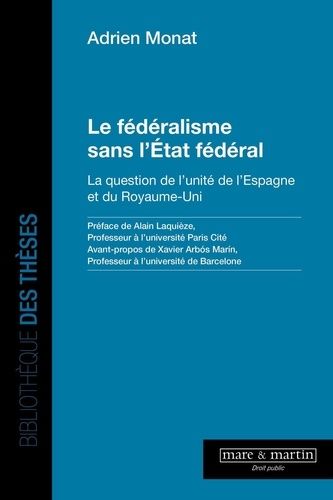 Emprunter Le fédéralisme sans l'Etat fédéral. La question de l'unité de l'Espagne et du Royaume-Uni livre