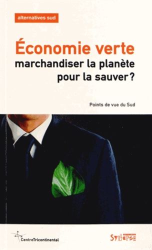 Emprunter Alternatives Sud Volume 20-2013/1 : Economie verte : marchandiser la planète pour la sauver ? Points livre