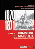 Emprunter Autour de la Commune de Marseille. Aspects du mouvement communaliste dans le Midi (août 1870 - avril livre