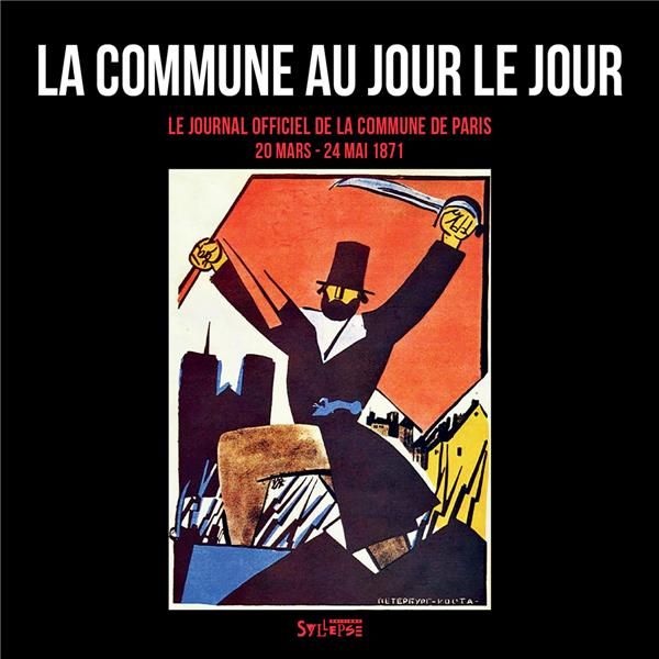 Emprunter La Commune au jour le jour. Le Journal officiel de la Commune de Paris (20 mars - 24 mai 1871) livre