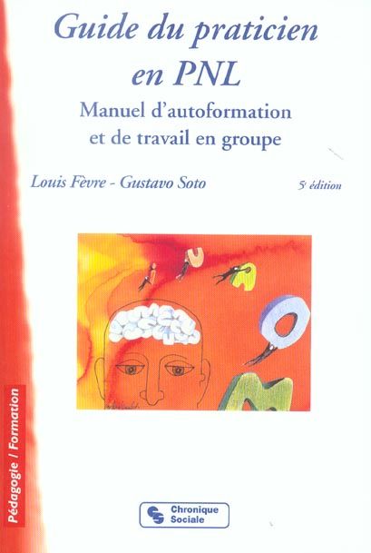 Emprunter Guide du praticien en PNL. Manuel d'autoformation et de travail en groupe, 5e édition livre