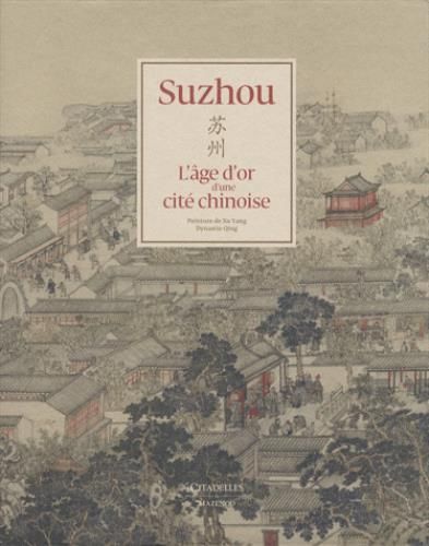 Emprunter Suzhou, l'âge d'or d'une cité chinoise. Avec un livre et un dépliant livre