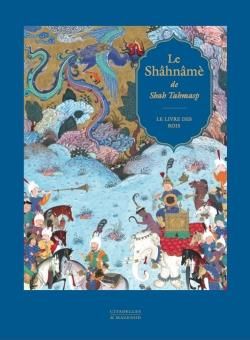 Emprunter Le Shâhnâmè de Shah Tahmasp. Le livre des Rois livre