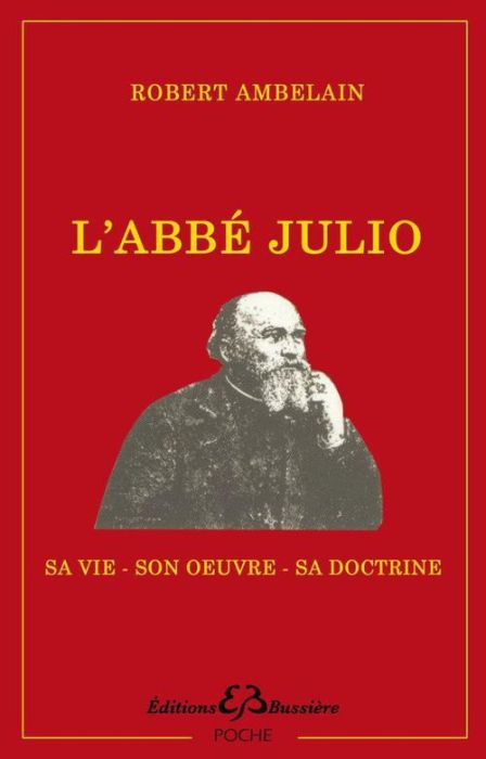 Emprunter L'abbé Julio (Monseigneur Julien-Ernest Houssay). 1844-1912. Sa vie, son oeuvre, sa doctrine et ses livre