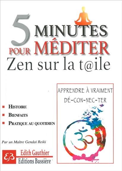 Emprunter 5 minutes pour méditer - Zen sur la toile / Histoire, bienfaits, pratique du quotidien livre