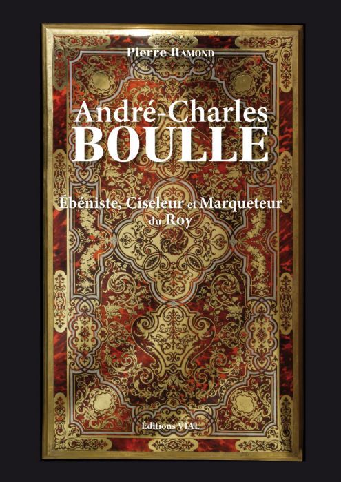 Emprunter André-Charles Boulle. Ebéniste, Ciseleur & Marqueteur Ordinaire du Roy livre