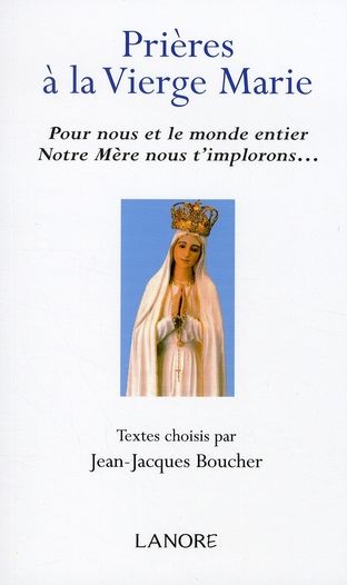 Emprunter Prières à la Vierge Marie. Pour nous et le monde entier Notre Mère nous t'implorons... livre