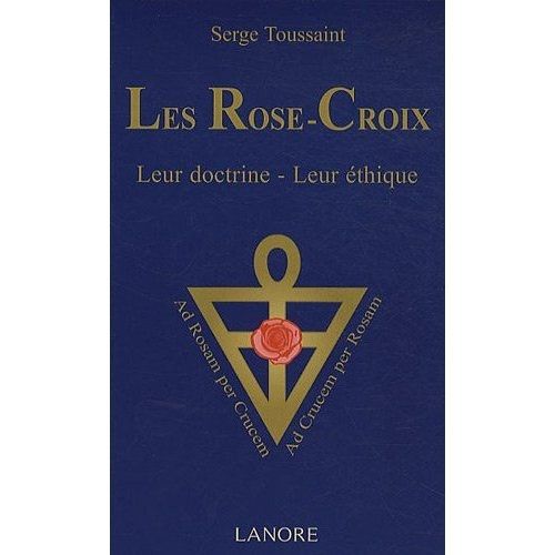 Emprunter Les Rose-Croix. Leur doctrine, leur éthique, 2e édition livre