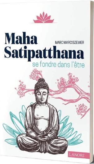 Emprunter Maha Satipatthana. Se fondre dans l'Etre livre