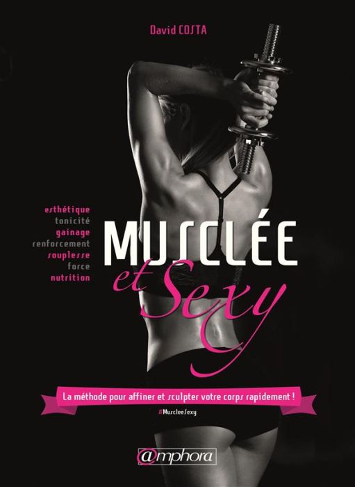 Emprunter Musclée et sexy. La méthode pour affiner et sculpter votre corps rapidement ! livre