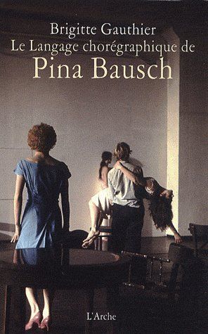 Emprunter Le langage chorégraphique de Pina Bausch livre