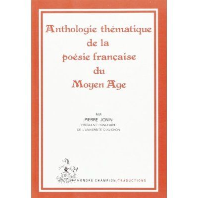 Emprunter ANTHOLOGIE THEMATIQUE DE LA POESIE FRANCAISE DU MOYEN AGE.TRADUCTION EN FRANCAIS MODERNE livre