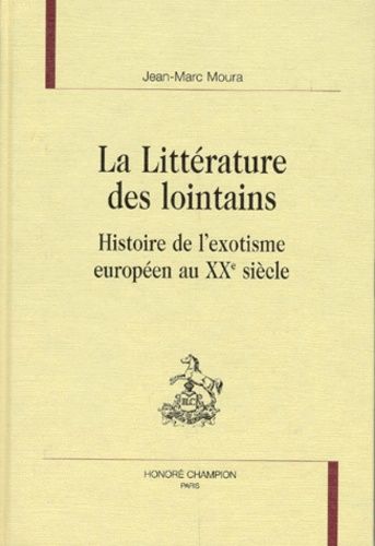 Emprunter LA LITTERATURE DES LOINTAINS. HISTOIRE DE L'EXOTISME EUROPEEN AU XXE SIECLE. livre