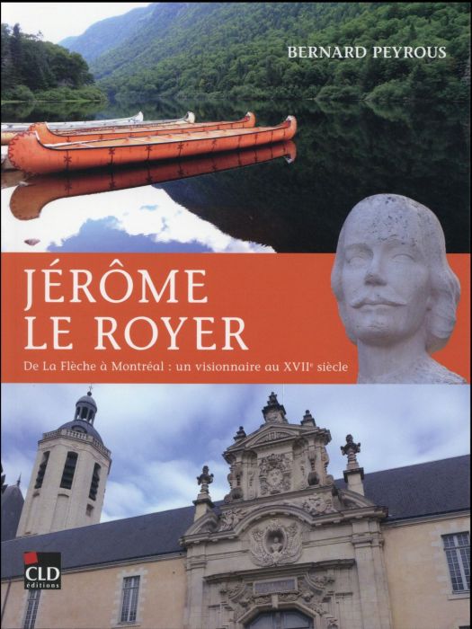 Emprunter Jérôme Le Royer. De la Flèche à Montréal : un visionnaire au XVIIe siècle livre