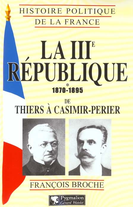 Emprunter La IIIème République. Tome 1, 1870-1895, de Thiers à Casimir-Périer livre
