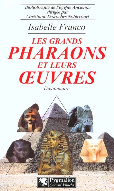 Emprunter Les grands pharaons et leurs oeuvres. Dictionnaire livre