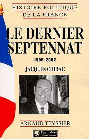 Emprunter Le dernier septennat 1995-2002 : Jacques Chirac livre