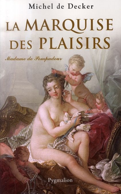 Emprunter La marquise des plaisirs. Madame de Pompadour livre