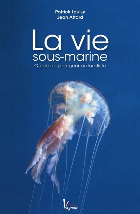 Emprunter La vie sous-marine. Guide du plongeur naturaliste livre