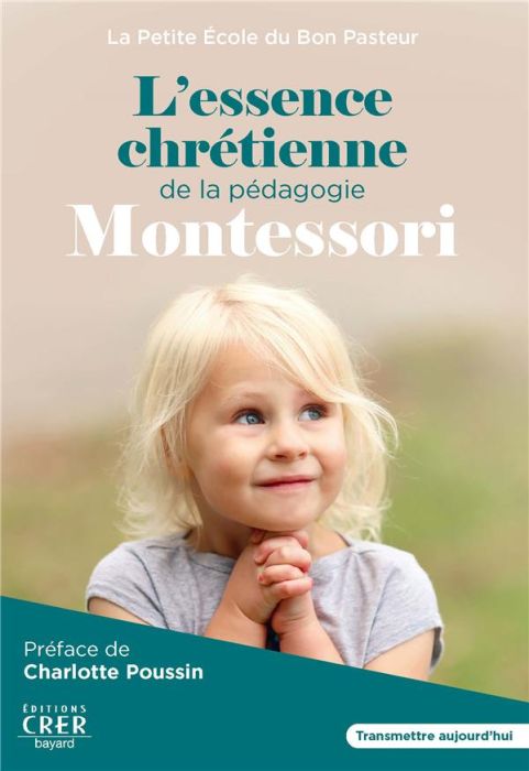 Emprunter L'essence chrétienne de la pédagogie Montessori livre