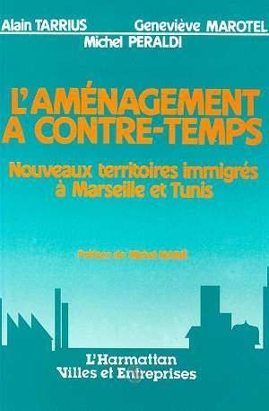 Emprunter L'Aménagement à contre-temps : nouveaux territoires immigrés à Marseille et Tunis livre