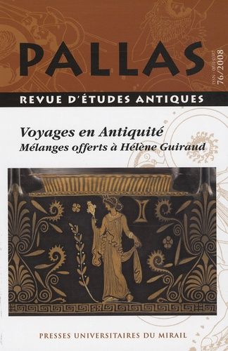 Emprunter Pallas N° 76/2008 : Voyages en Antiquité. Mélanges offerts à Hélène Guiraud livre