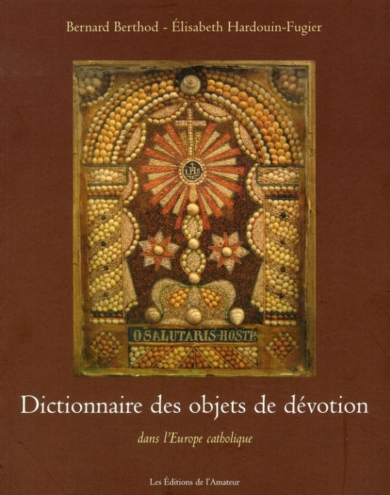 Emprunter Dictionnaire des objets de dévotion. Dans l'Europe catholique livre