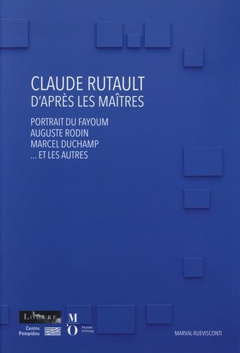 Emprunter Claude Rutault. D'après les maîtres. Portrait du Fayoum, Auguste Rodin, Marchel Duchamp...et les aut livre