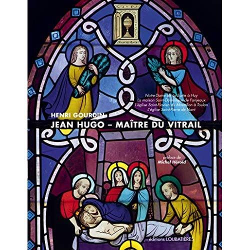 Emprunter Jean Hugo, maître du vitrail. Notre-Dame de La Sarte à Huy, La maison Saint-Dominique de Fanjeaux, L livre