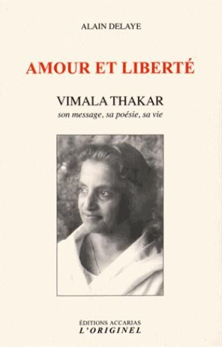 Emprunter Amour et liberté. Vimala Thakar. Son message, sa poésie, sa vie livre