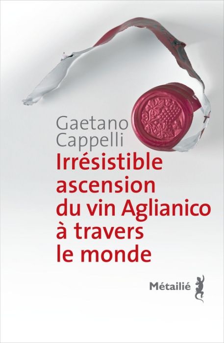 Emprunter Irrésistible ascension du vin Aglianico à travers le monde livre
