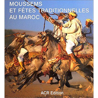 Emprunter Moussems et fêtes traditionnelles au Maroc livre