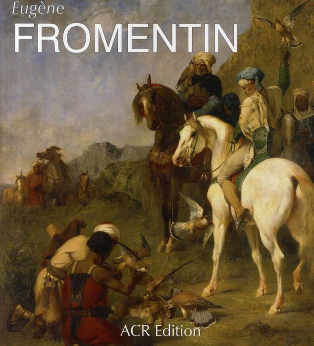 Emprunter Eugène Fromentin (1820-1876). Visions d'Algérie et d'Egypte livre