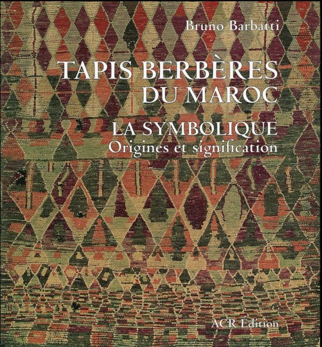 Emprunter Tapis berbères du Maroc. La symbolique, origines et signification, 2e édition livre