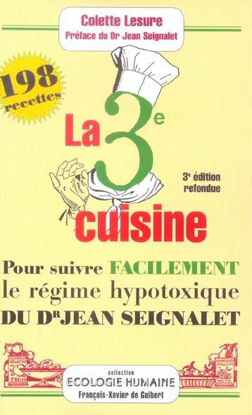 Emprunter La troisième cuisine. 198 recettes pour suivre le régime hypotoxique du docteur Jean Seignalet, 3e é livre