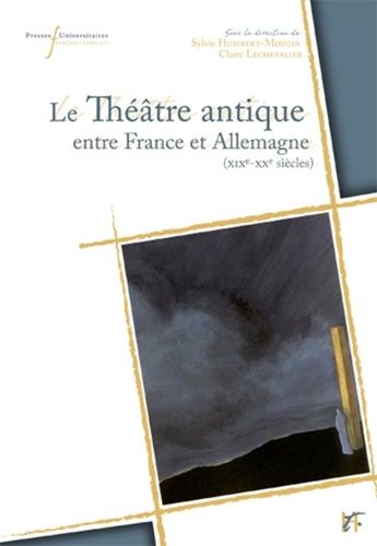 Emprunter Théâtre antique entre France et Allemagne XIXe-XXe siècles. De la traduction à la mise en scène livre