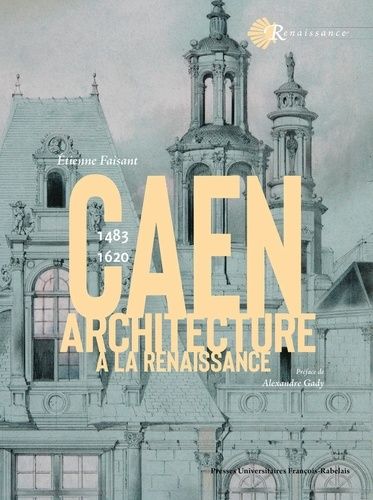 Emprunter Caen 1483-1620. Architecture à la Renaissance livre