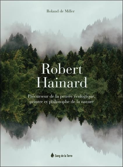 Emprunter Robert Hainard. Précurseur de la pensée écologique, peintre et philosophe de la nature livre