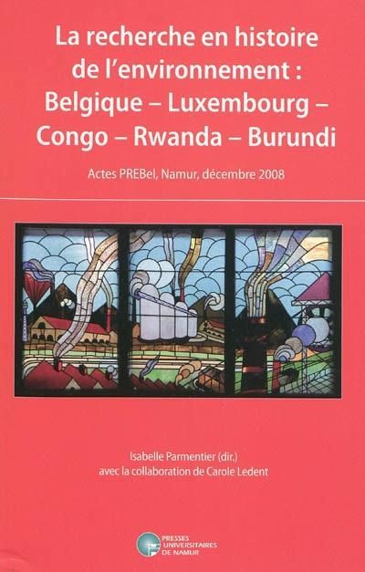 Emprunter La recherche en histoire de l'environnement : Belgique, Luxembourg, Congo, Rwanda, Burundi. Actes PR livre