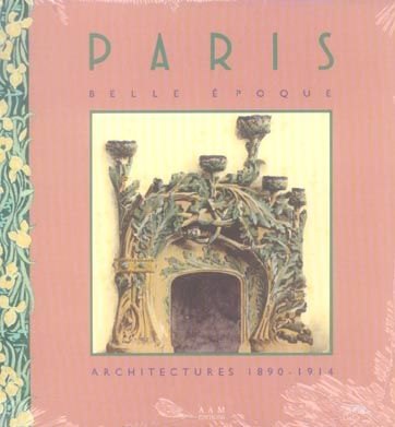 Emprunter Paris Belle Epoque. Architectures 1890-1914 livre