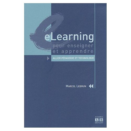 Emprunter eLearning pour enseigner et apprendre. Allier pédagogie et technologie livre