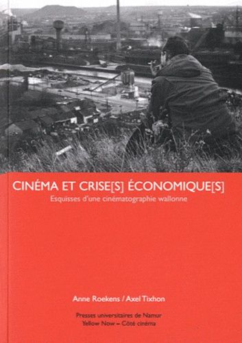 Emprunter Cinéma et crise(s) économique(s). Esquisses d'une cinématographie wallonne livre