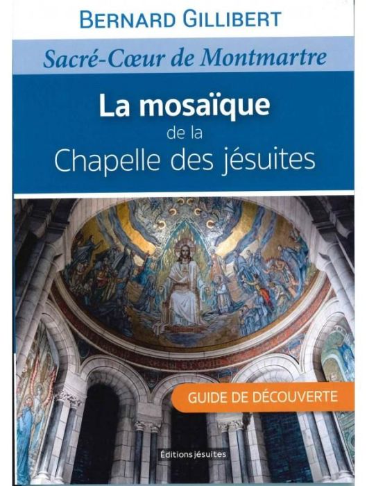 Emprunter La mosaïque de la Chapelle des jésuites. Sacré Coeur de Montmartre. Guide de découverte livre