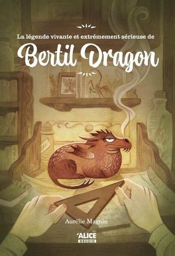 Emprunter Le légende fabuleuse et extrêmement sérieuse de Bertil Dragon livre