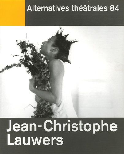 Emprunter Alternatives théâtrales N° 84, 1e Trimestre 2005 : Jean Christophe Lauwers livre
