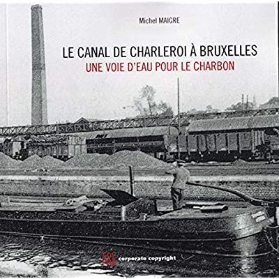 Emprunter Le canal de Charleroi à Bruxelles - Une voie d'eau pour le charbon livre