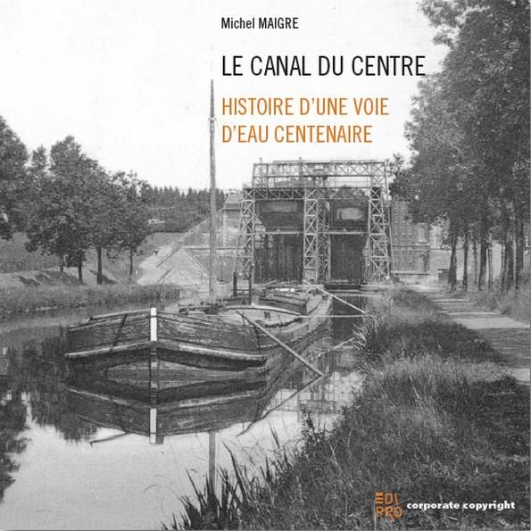 Emprunter LE CANAL DU CENTRE - HISTOIRE D'UNE VOIE D'EAU CENTENAIRE livre
