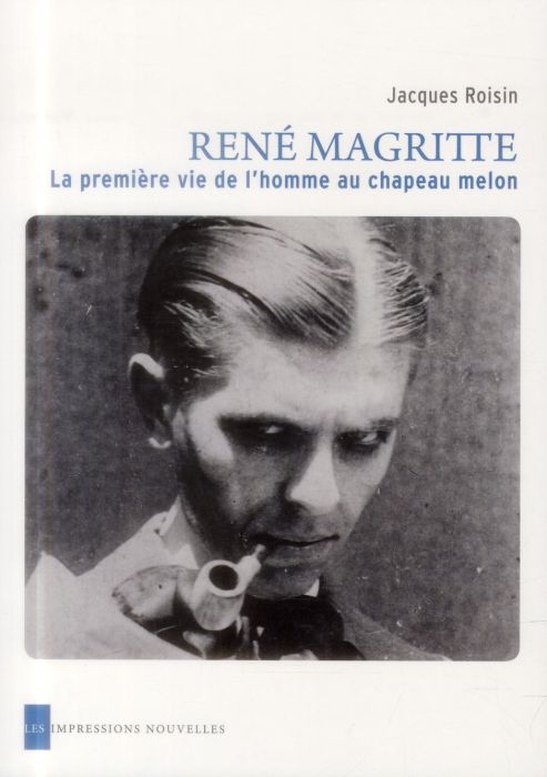 Emprunter René Magritte, la première vie de l'homme au chapeau melon livre
