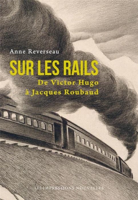 Emprunter Sur les rails / De Victor Hugo à Jacques Roubaud livre